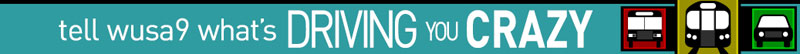 Tell WUSA9 what's driving you crazy Tell WUSA9 what's driving you crazy
